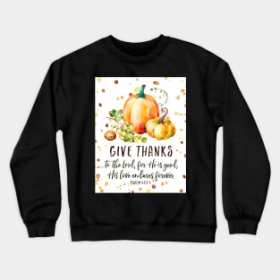 Give Thanks to the Lord, Fall Pumpkin Watercolor Bible Verse Art Crewneck Sweatshirt